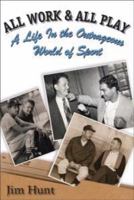 All Work & All Play: A Life in the Outrageous World of Sports 0470835524 Book Cover