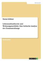 Lebenszyklustheorie und Wohnungsmobilität. Eine kritische Analyse des Zusammenhangs 3656433593 Book Cover