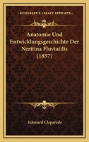 Anatomie Und Entwicklungsgeschichte Der Neritina Fluviatilis (1857) 1160785686 Book Cover