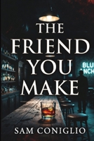 THE FRIEND YOU MAKE B0H564YD2H Book Cover