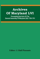 Archives Of Maryland LVI; Proceeding And Acts Of The General Assembly Of Maryland (26) 1758-1761 9354483038 Book Cover