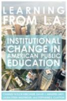 Learning from L.A.: Institutional Change in American Public Education 1934742023 Book Cover