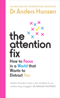 The Attention Fix: How to Focus in a World that Wants to Distract You 1785044346 Book Cover