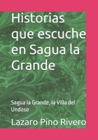 Historias que escuche en Sagua la Grande: Sagua la Grande, la Villa del Undoso (Spanish Edition) B0DXFKCDJX Book Cover