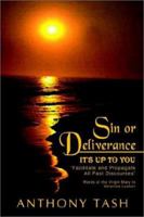 Sin or Deliverance, It's Up to You: "Facilitate and Propagate All Past Discourses" 1403340722 Book Cover