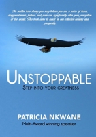 Unstoppable: Step into your greatness 1304089525 Book Cover