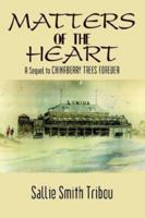 Matters of the Heart: A Sequel to Chinaberry Trees Forever 1410772195 Book Cover