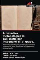 Alternativa metodologica di calligrafia per insegnanti di 1° grado. 6203614696 Book Cover