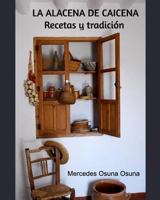 La Alacena de Caicena: Recetas y Tradición 1388904934 Book Cover