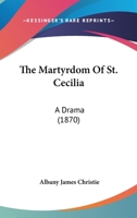 The Martyrdom of St. Cecilia 1104243695 Book Cover