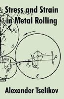 Stress and Strain in Metal Rolling 1410209776 Book Cover