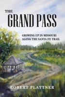 The Grand Pass: Growing Up in Missouri Along the Santa Fe Trail 1492229148 Book Cover