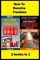 How To Receive Free Freebies: 2 books in 1 1535541318 Book Cover