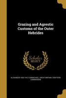 Grazing And Agrestic Customs Of The Outer Hebrides 3337313825 Book Cover