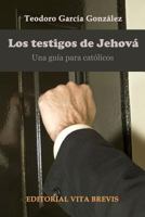 Los testigos de Jehová. Una guía para católicos (Colección RIES) (Spanish Edition) 129129757X Book Cover