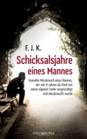 Schicksalsjahre eines Mannes: Sexueller Missbrauch eines Mannes, der mit 11 Jahren als Kind von seiner eigenen Tante vergewaltigt und missbraucht wurde 3949263012 Book Cover