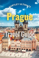 Hartley Ultimate Travel Guide Prague: The Rough Guide To Explore Prague B0BVDW5VKZ Book Cover