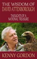 The Wisdom of David Attenborough: Thoughts of a National Treasure 1500879533 Book Cover