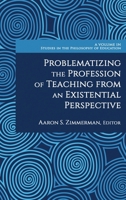 Problematizing the Profession of Teaching from an Existential Perspective 1648029450 Book Cover