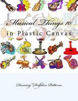 Musical Things 10: In Plastic Canvas 1537382381 Book Cover