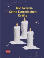 Die Kerzen. Seine Esoterischen Kräfte B0C2RZDWHD Book Cover