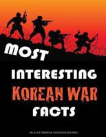 Most Interesting Korean War Facts 1490355553 Book Cover