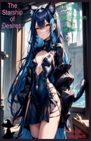 The Starship of Desires: A Tail of Love, Transformation and Cat Ears B0FDFCTCLS Book Cover