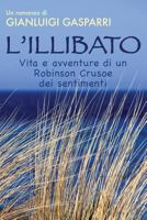 L'Illibato: Vita e avventure di un Robinson Crusoe dei sentimenti 1720679940 Book Cover