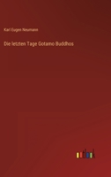 Die letzten Tage Gotamo Buddhos 3368274554 Book Cover