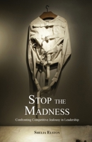 Stop the Madness: Confronting Competitive Jealousy in Leadership B0BQCV6C47 Book Cover
