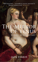 The Mirror of Venus: Women in Roman Art 1445660288 Book Cover