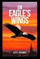 ON EAGLE'S WINGS 1838072624 Book Cover