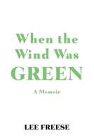 When the Wind Was Green 1649133200 Book Cover