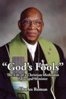 God's Fools: The Life of a Christian Methodist Episcopal Minister 1425944183 Book Cover