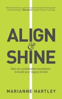 Align & Shine: Gain an unshakable foundation to build your legacy brand 0995684952 Book Cover
