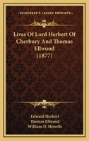 Lives of Lord Herbert of Cherbury and Thomas Ellwood 1437131964 Book Cover