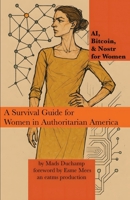 AI, Bitcoin, & Nostr for Women: A Survival Guide for Women in Authoritarian America (Machine Learning) 1966014333 Book Cover