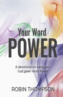 Your Word Power: Using Your God-GIven Word Power 1945693479 Book Cover