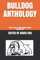Bulldog Anthology: Short Stories from Hardin-Central, Volume One 1073736717 Book Cover