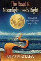 The Road to Moonlight Feels Right 1948225395 Book Cover