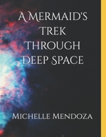 A Mermaid's Trek Through Deep Space B0DWKXYXKX Book Cover