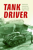 Tank Driver: With the 11th Armored from the Battle of the Bulge to Ve Day 0253014972 Book Cover
