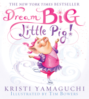 Dream Big, Little Pig!: An inspiring figure skating book 1728252598 Book Cover