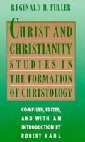 Christ and Christianity: Studies in the Formation of Christology 1563380765 Book Cover