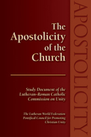The Apostolicity of the Church: Study Document of the Lutheran-Roman Catholic Commission on Unity [Of] the Lutheran World Federation [And] Pontifical 1932688226 Book Cover
