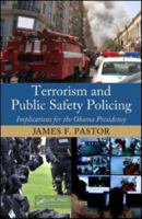 Terrorism and Public Safety Policing: Implications for the Obama Presidency 1439815801 Book Cover