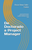 De Doctorado a Project Manager: Guía de transición para profesionales de ciencias biológicas, biomédicas y de la salud (De PhD a la industria) (Spanish Edition) B0GZYX95YW Book Cover
