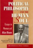 Political philosophy and the human soul: Essays in memory of Allan Bloom 0847680592 Book Cover
