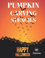 Happy Halloween Pumpkin Carving Stencils 98 Patterns: Fun, Spooky, Scary, Simple & Silly Halloween Carving Stencils for Kids, Teens & Adults Home Halloween Decoration Activity Book B08KYXZMD5 Book Cover