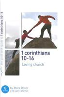 Loving Church: 1 Corinthians 10-16 1908317965 Book Cover